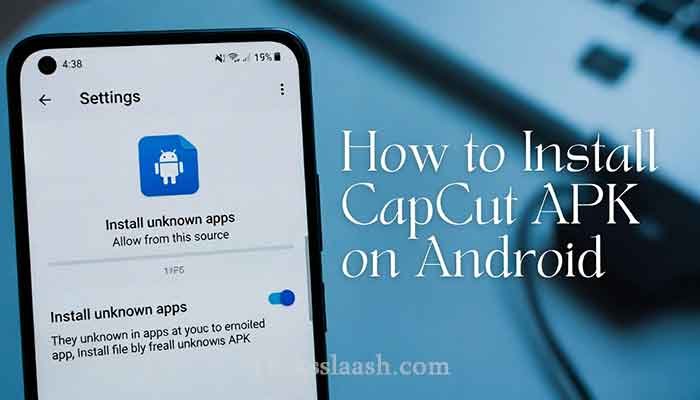 Steps to download and install CapCut APK on Android phone